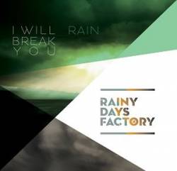 Rainy Days Factory : I Will Break You ‎– Rain